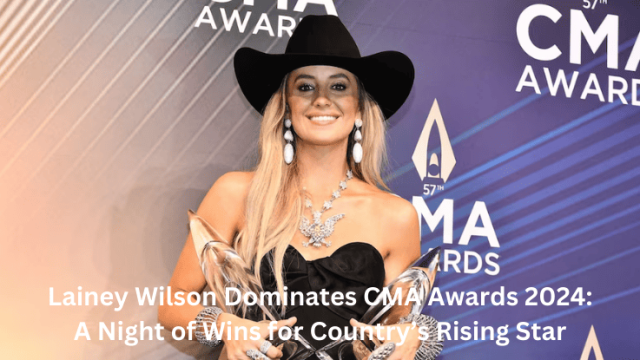 Lainey Wilson Dominates CMA Awards 2024: A Night of Wins for Country’s Rising Star